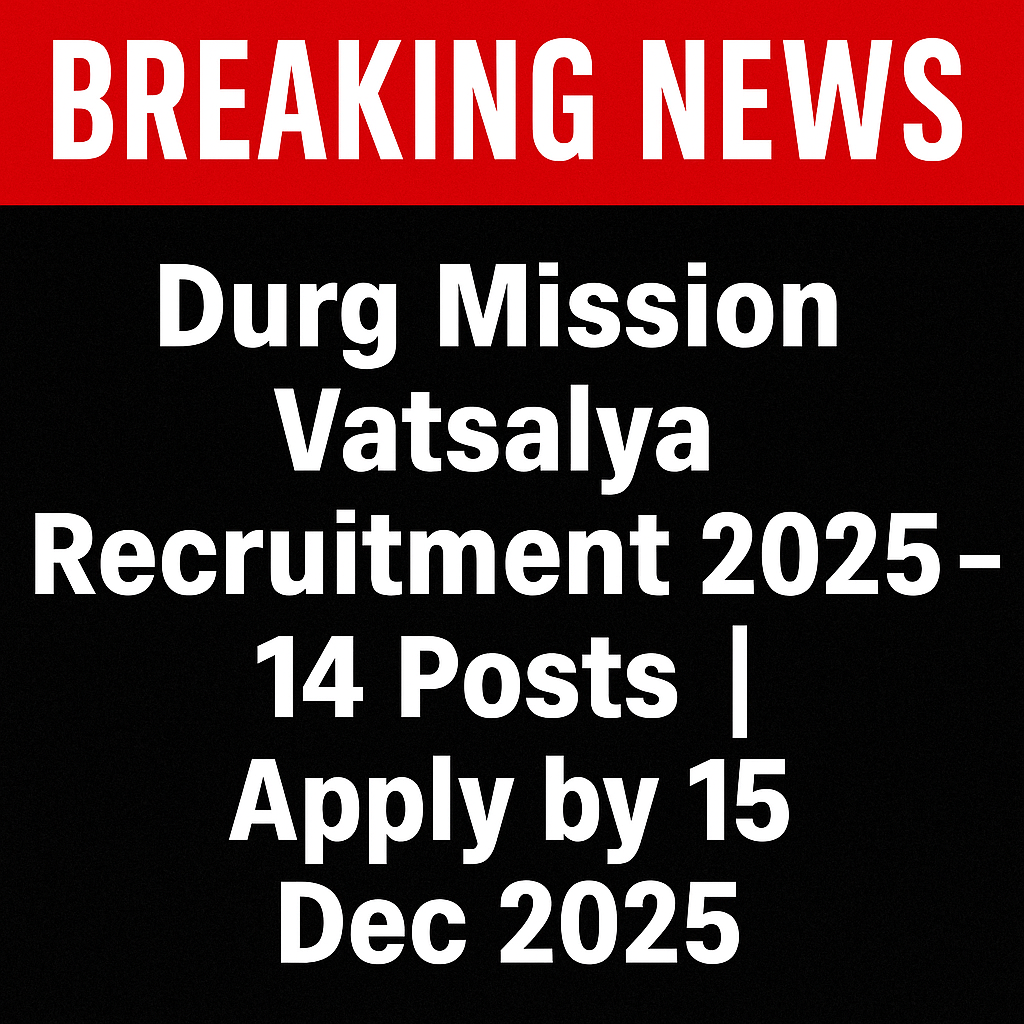 Durg Mission Vatsalya Recruitment 2025