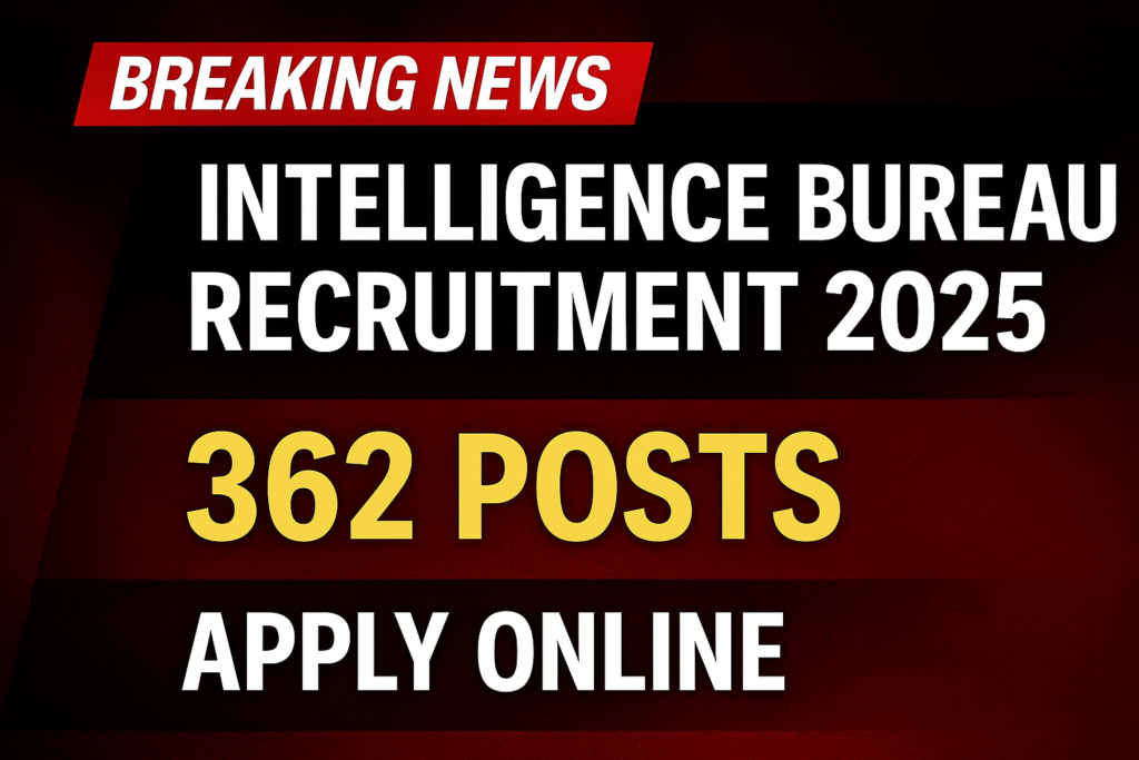 Intelligence Bureau (IB) MTS Recruitment 2025