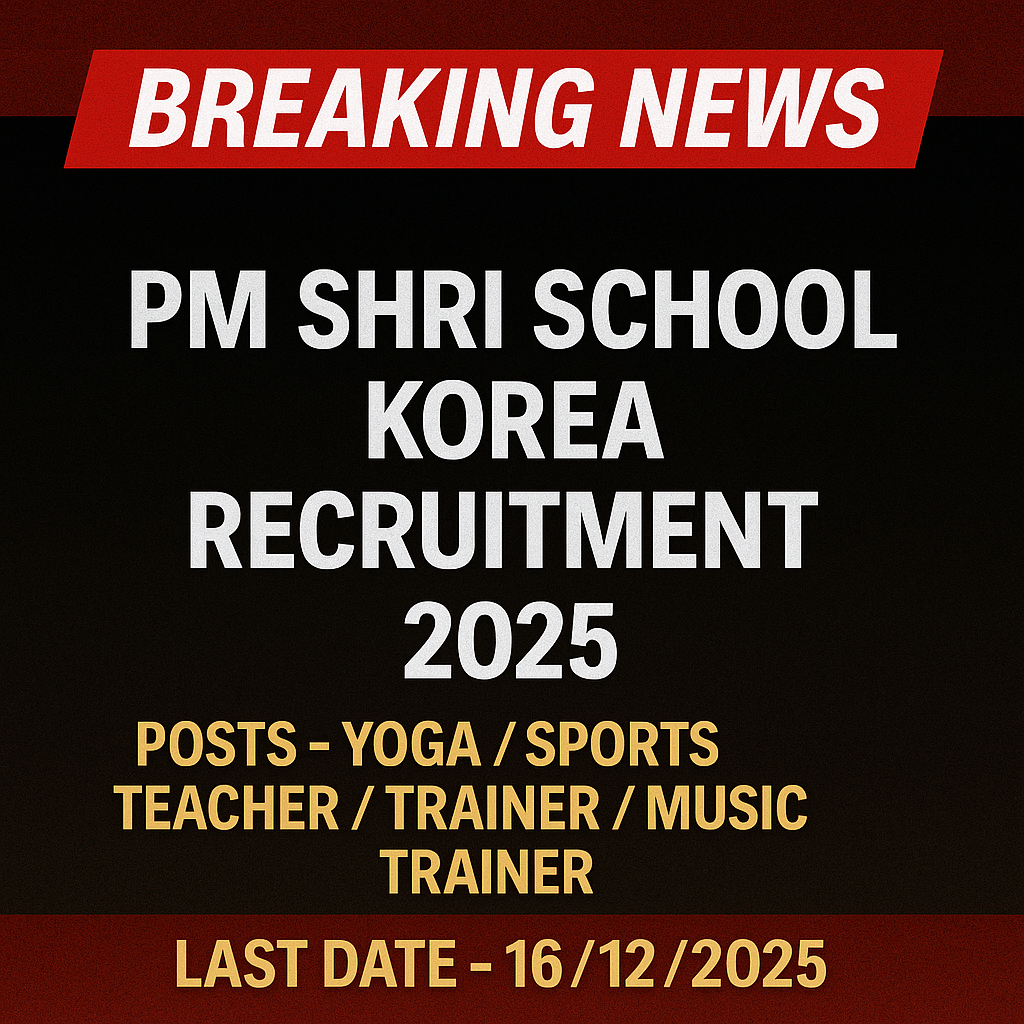 PM Shri school Korea Recruitment 2025