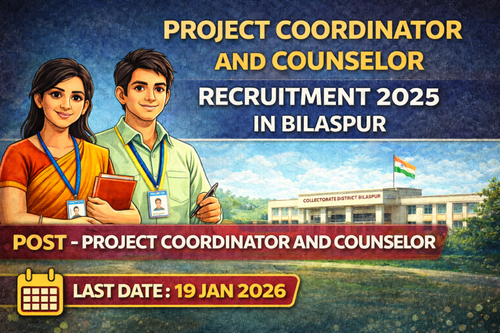 बिलासपुर में परियोजना समन्वयक और काउन्सलर भर्ती 2025